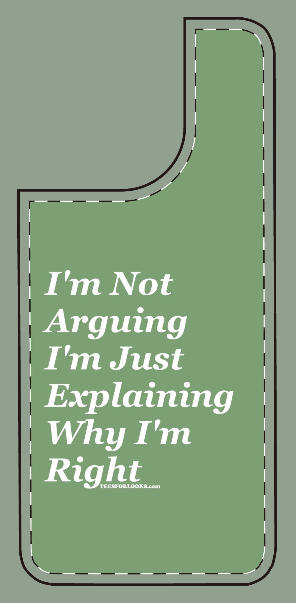 Funny Silicone Phone Case - "I'm Not Arguing, I'm Just Explaining Why I'm Right"