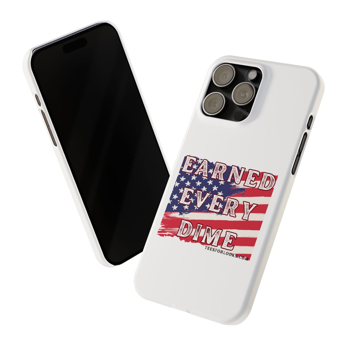 Patriotic Slim Phone Case - 'Earned Every Dime' with American Flag Design