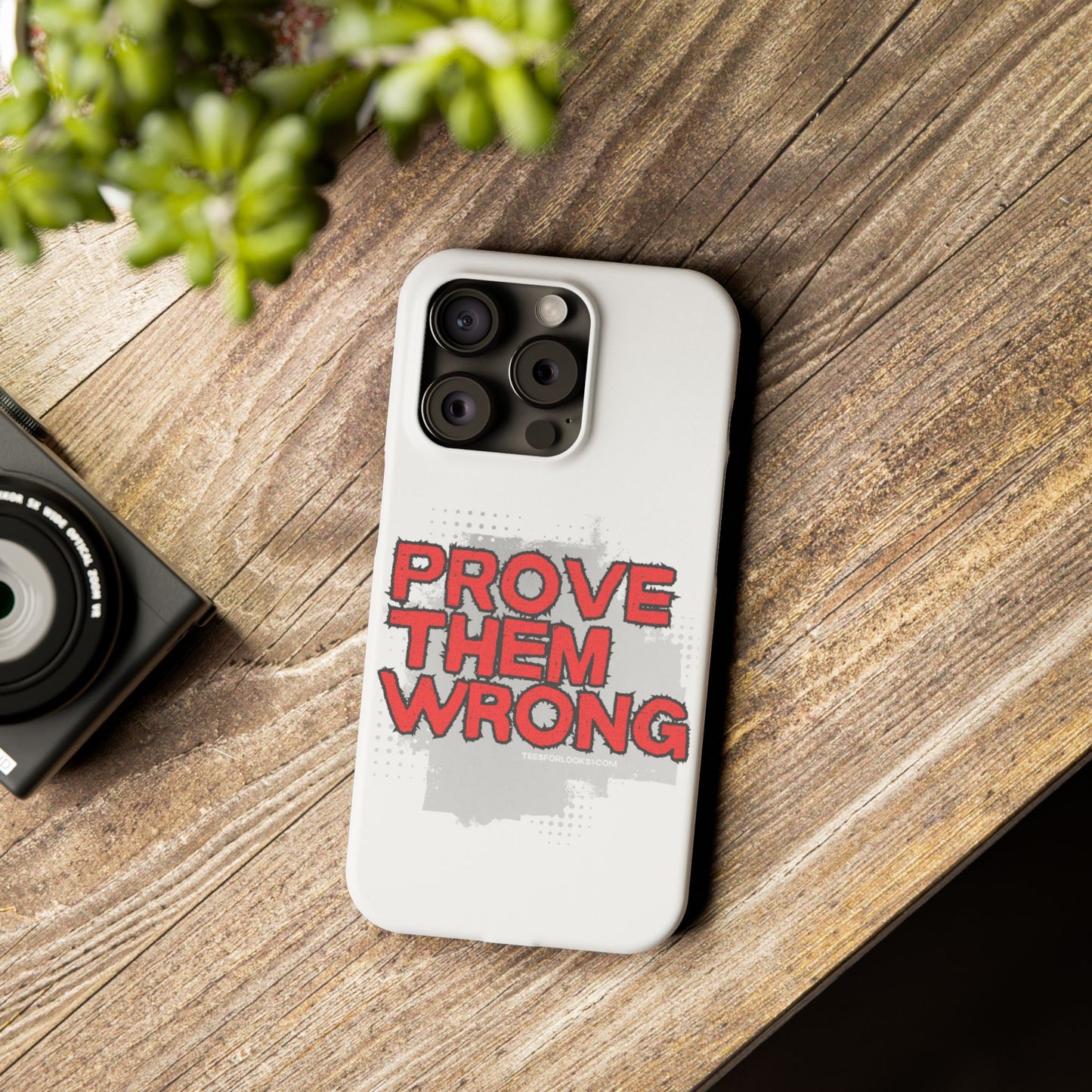 Prove Them Wrong Slim Phone Case - Motivational Quote Phone Cover for Confidence