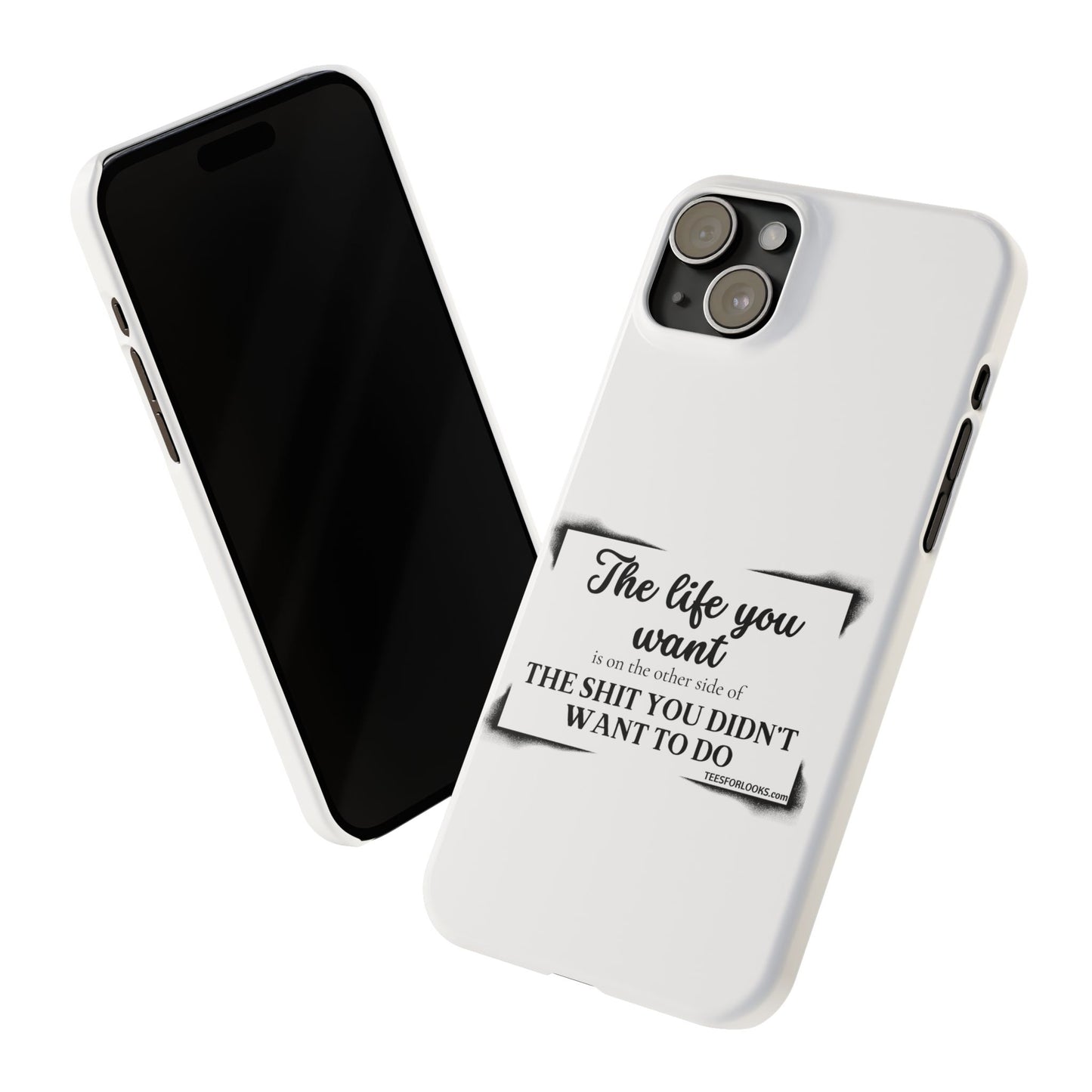 Inspirational Slim Phone Case - 'The Life You Want' Quote