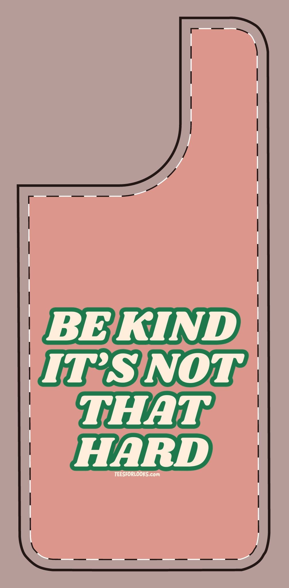 Inspirational Silicone Phone Case - "Be Kind It's Not That Hard"