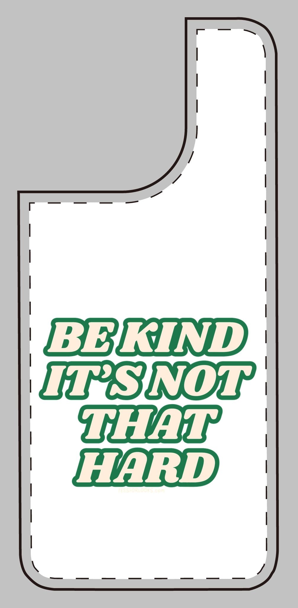 Inspirational Silicone Phone Case - "Be Kind It's Not That Hard"