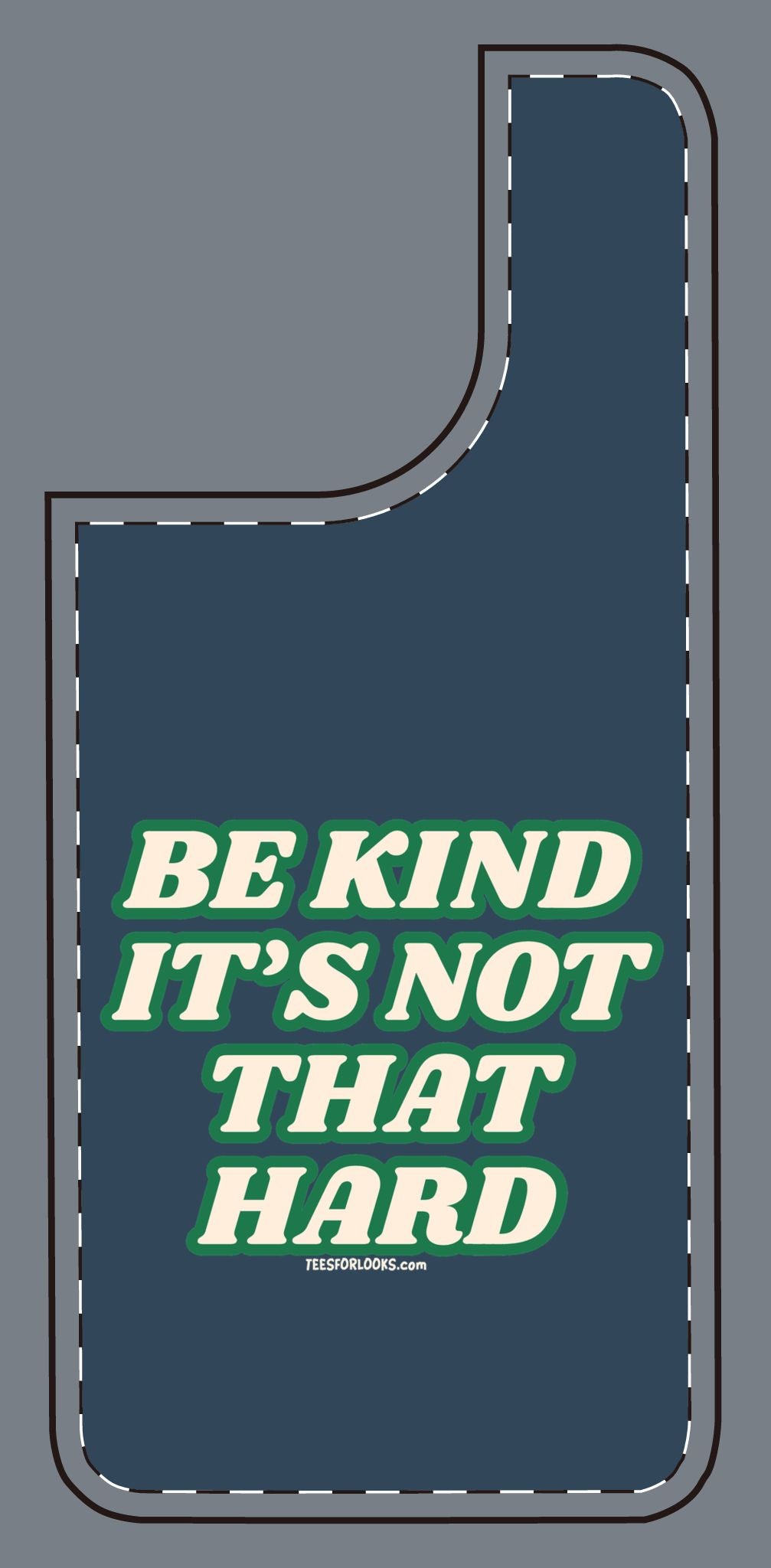 Inspirational Silicone Phone Case - "Be Kind It's Not That Hard"