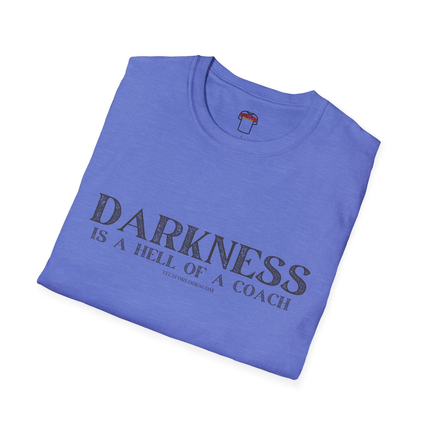 Darkness Is a Hell of a Coach Unisex Softstyle T-Shirt | Motivational Quote Tee