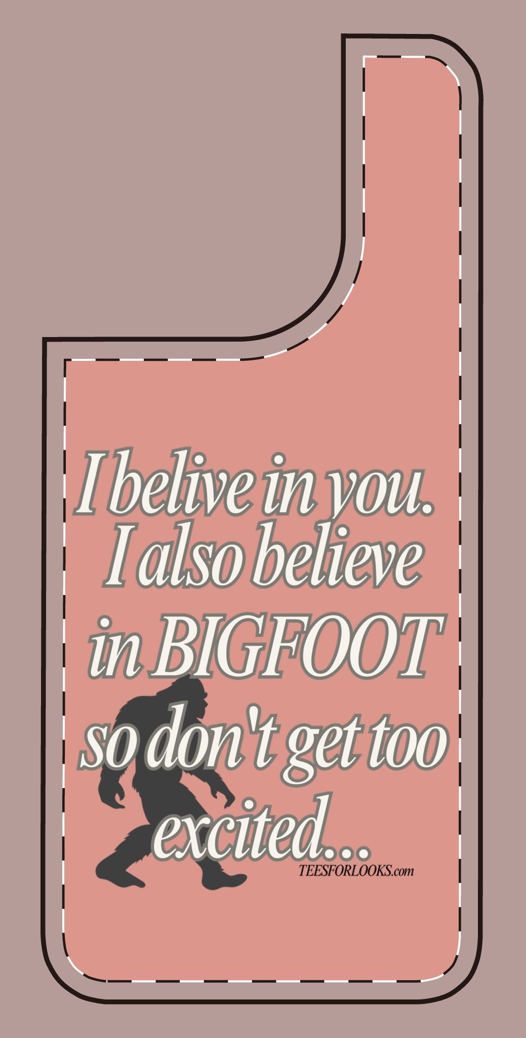 Funny Bigfoot Silicone Phone Case – Believing in You!