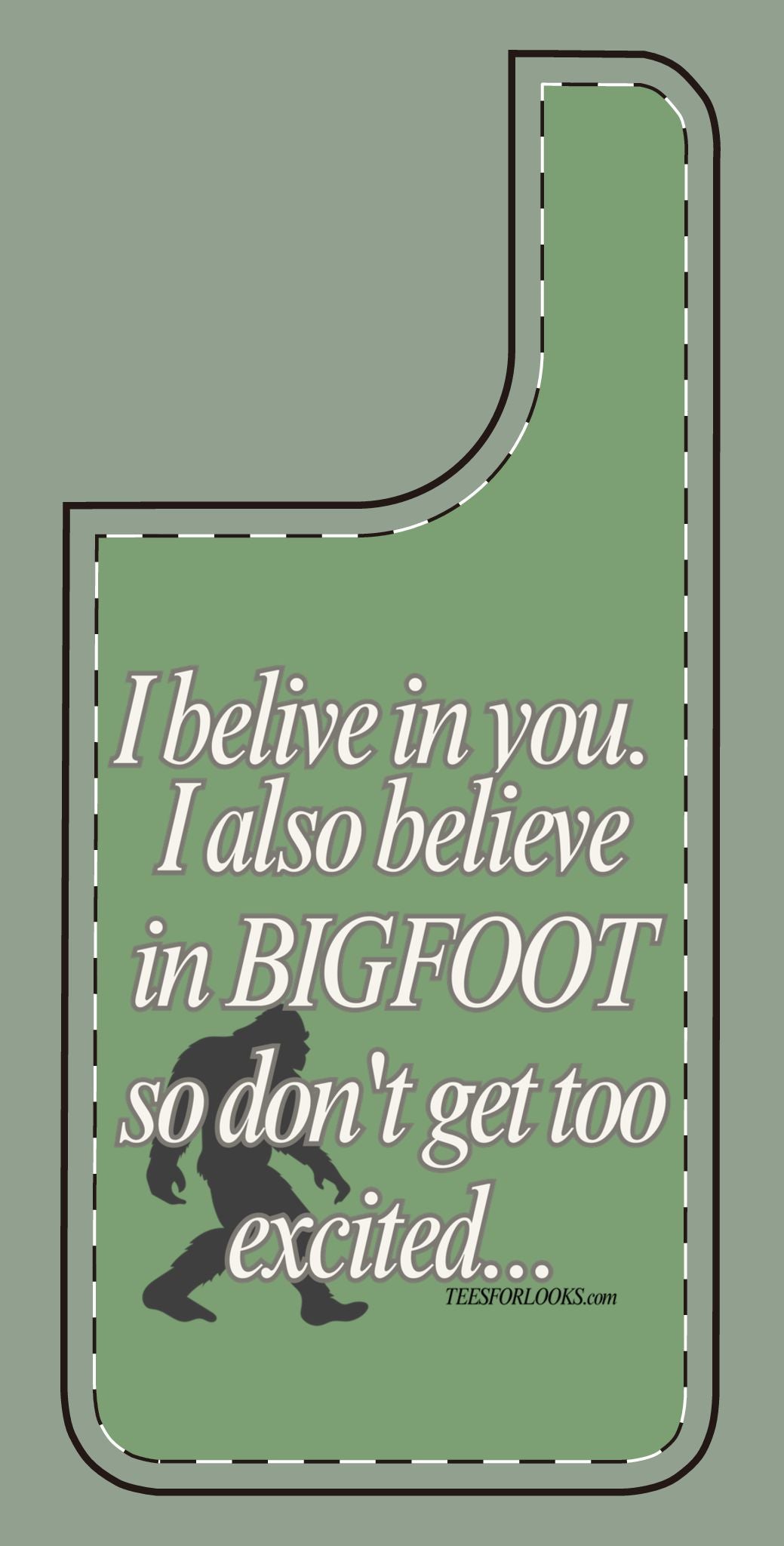 Funny Bigfoot Silicone Phone Case – Believing in You!