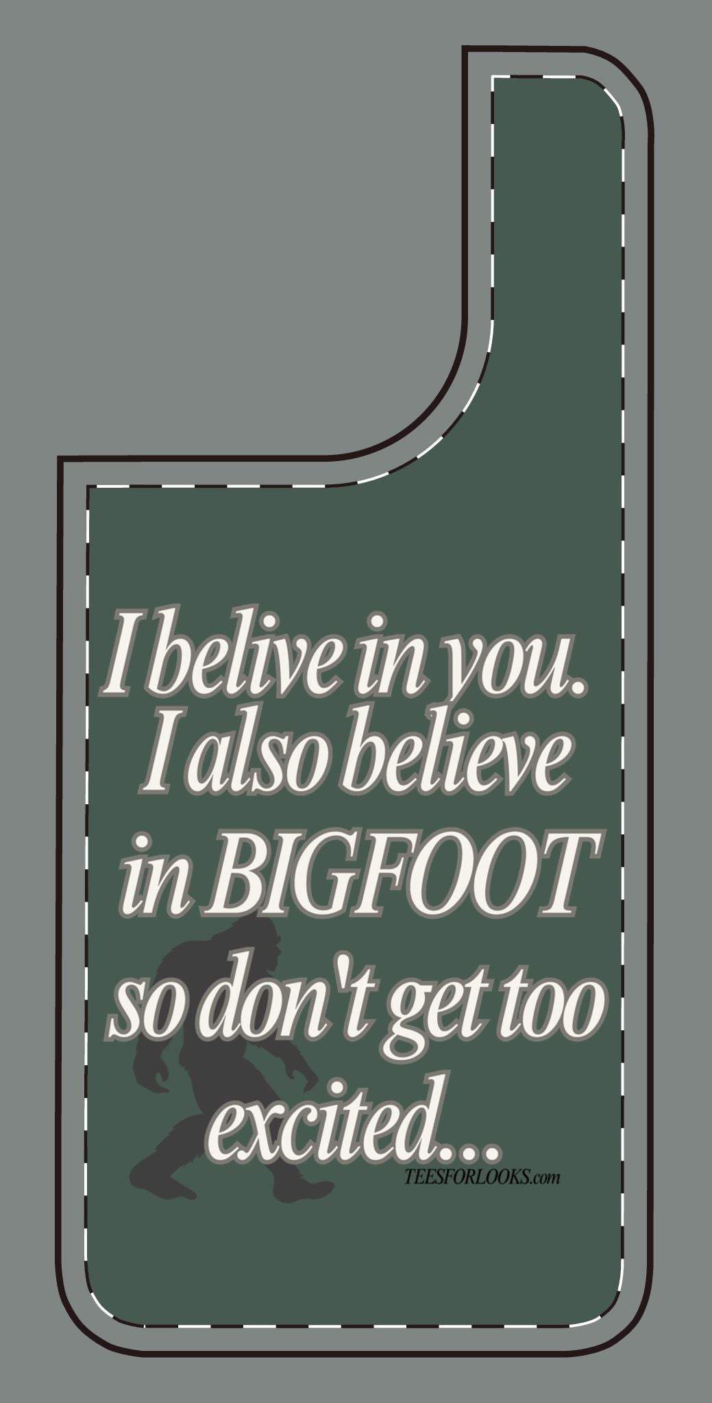 Funny Bigfoot Silicone Phone Case – Believing in You!