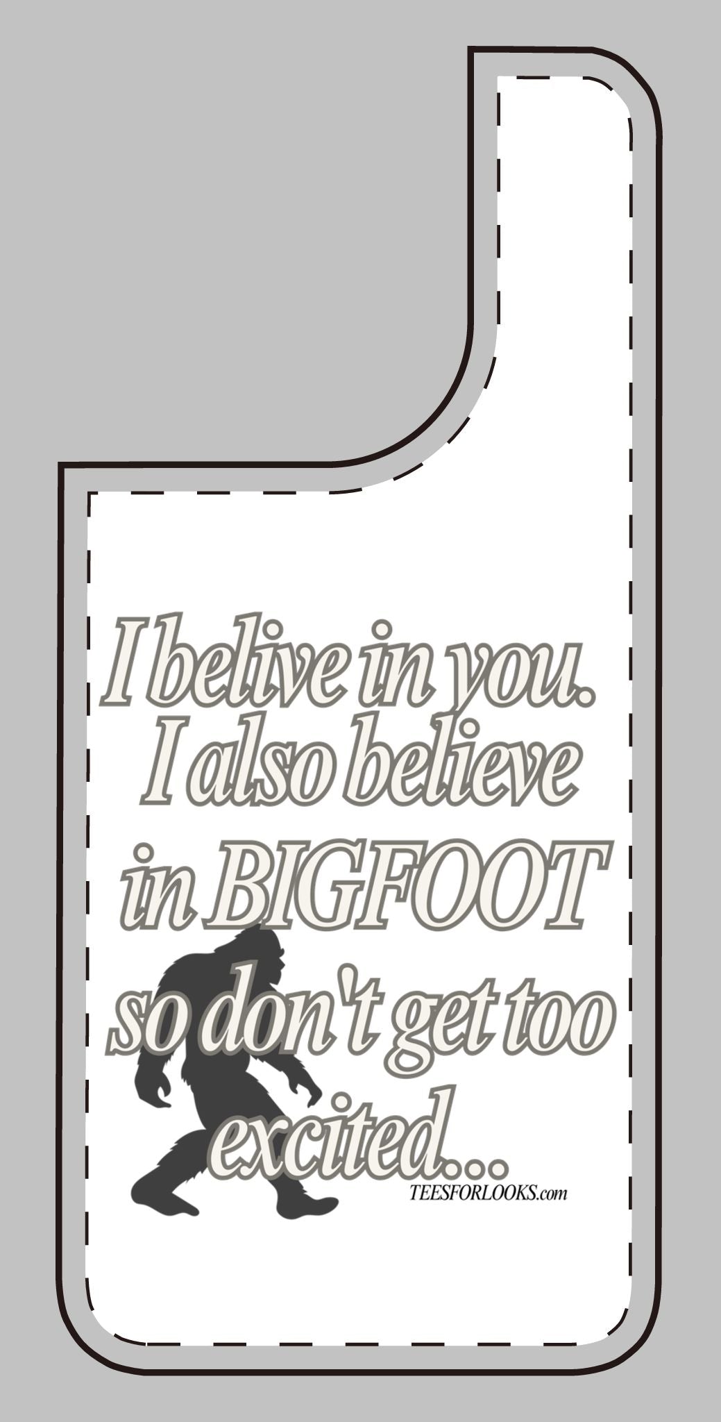 Funny Bigfoot Silicone Phone Case – Believing in You!