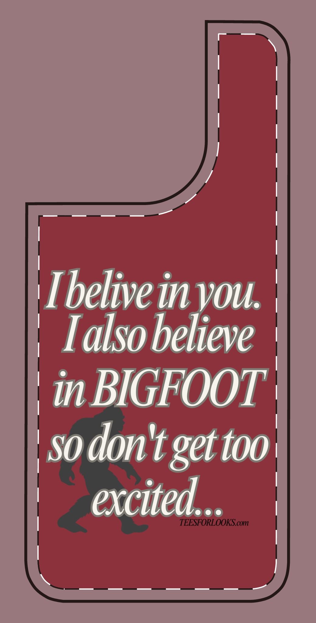 Funny Bigfoot Silicone Phone Case – Believing in You!