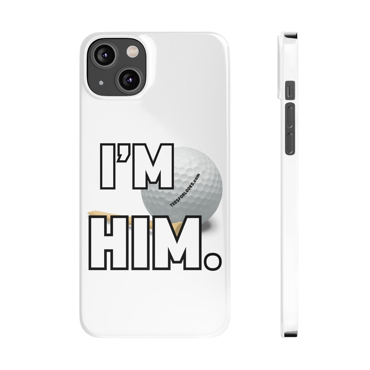 Golf Lover Slim Phone Case - "I'M HIM" Design for Sports Enthusiasts