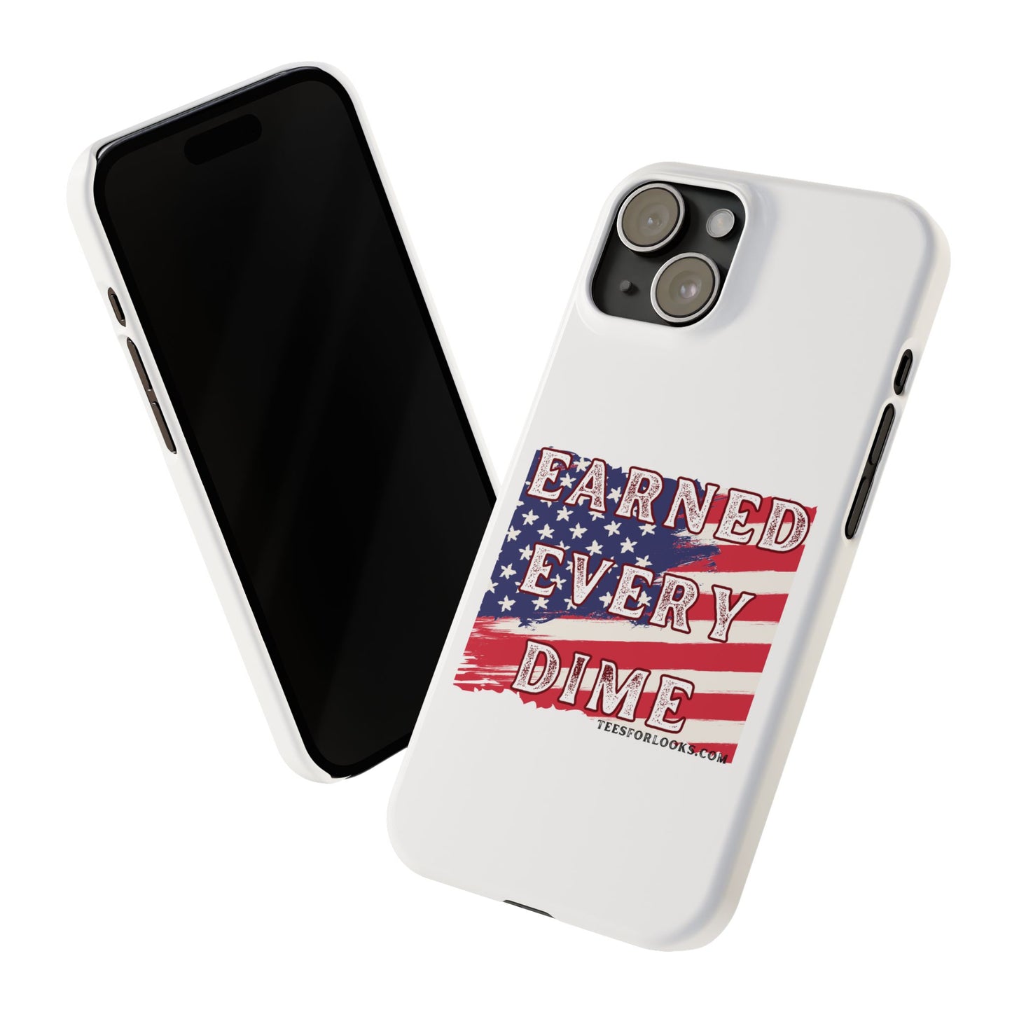 Patriotic Slim Phone Case - 'Earned Every Dime' with American Flag Design