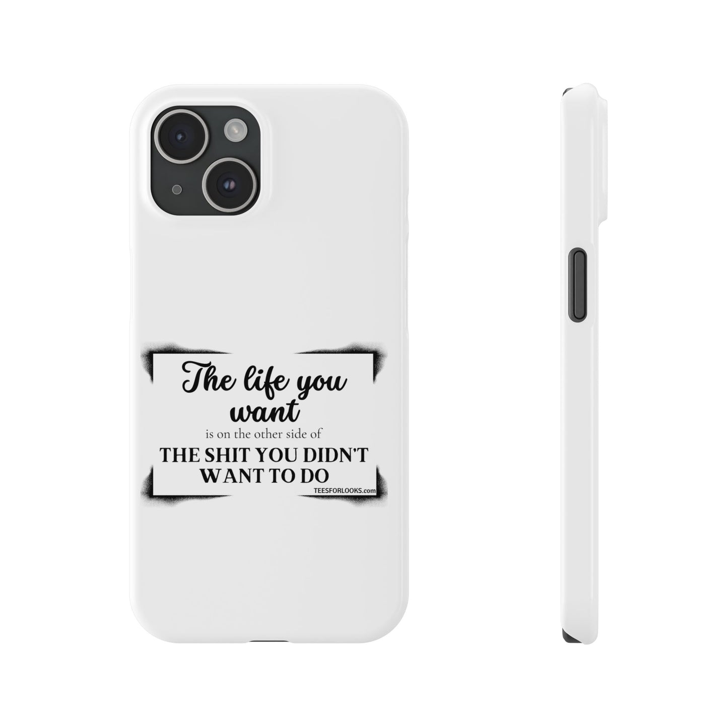 Inspirational Slim Phone Case - 'The Life You Want' Quote