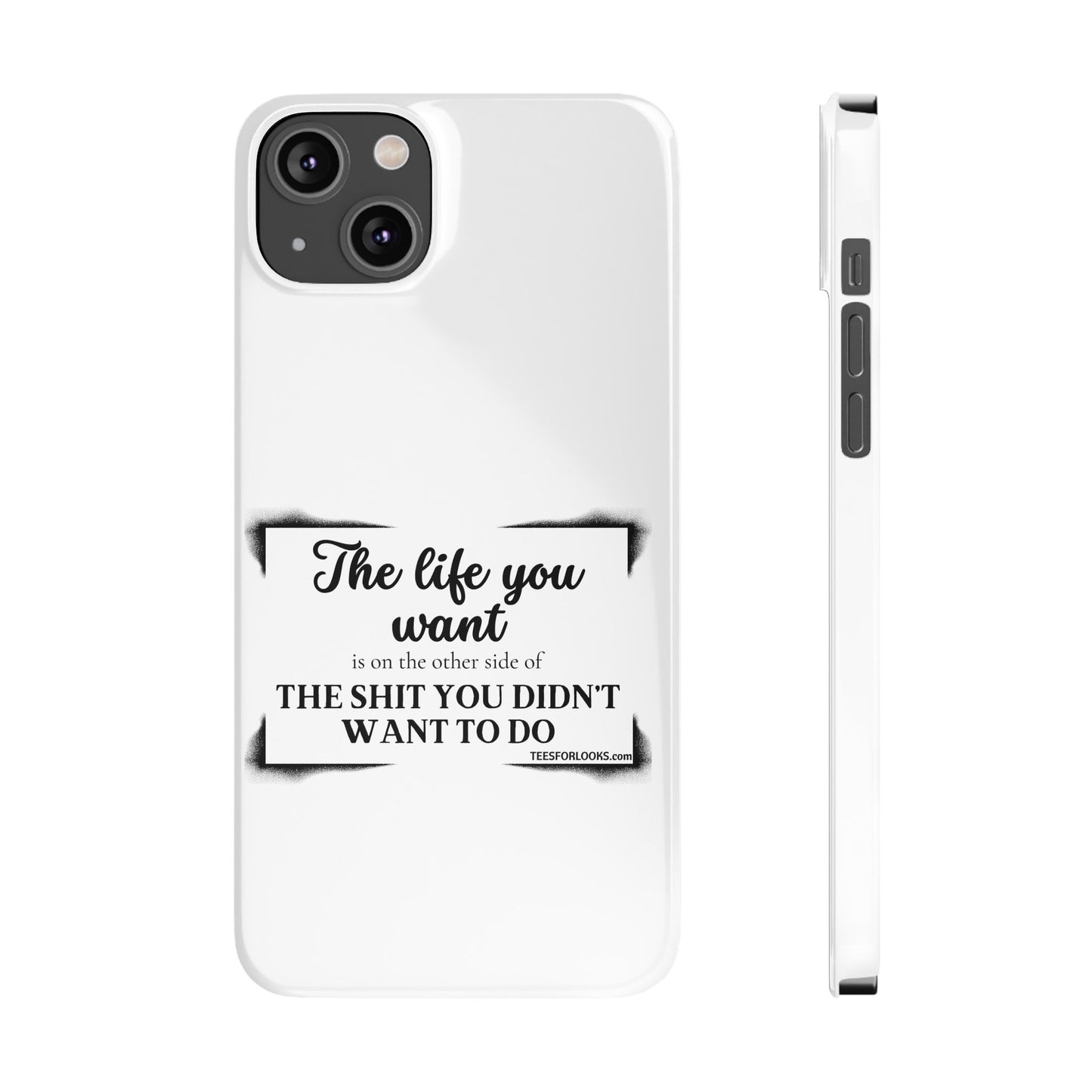 Inspirational Slim Phone Case - 'The Life You Want' Quote