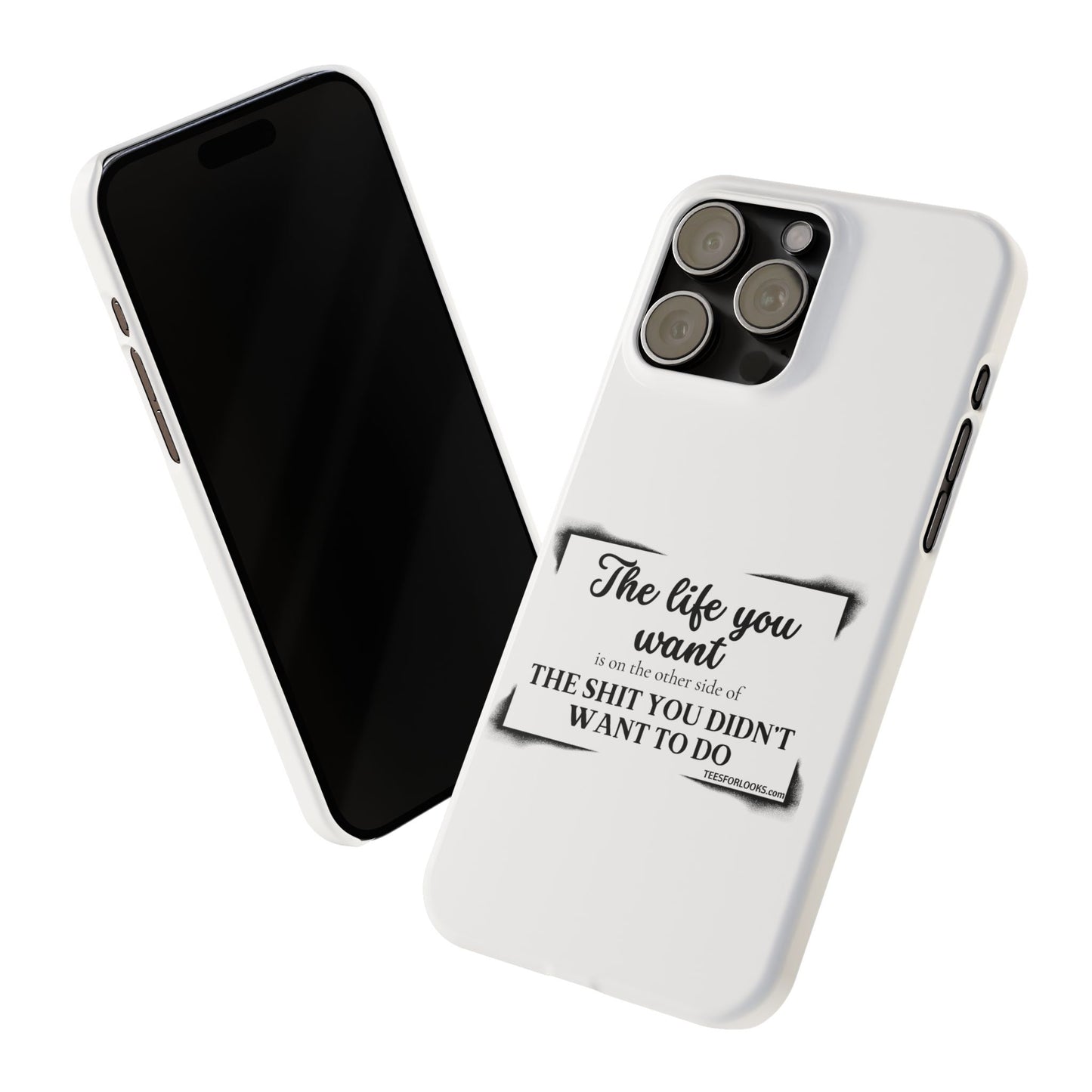 Inspirational Slim Phone Case - 'The Life You Want' Quote