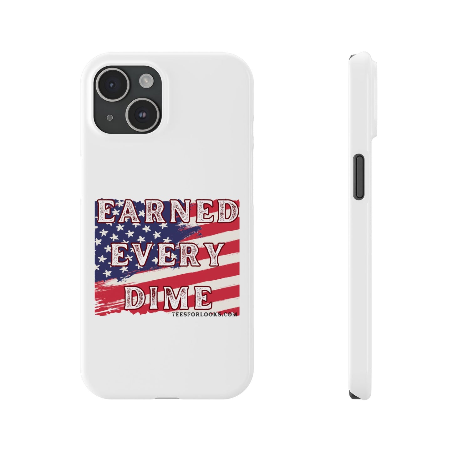 Patriotic Slim Phone Case - 'Earned Every Dime' with American Flag Design