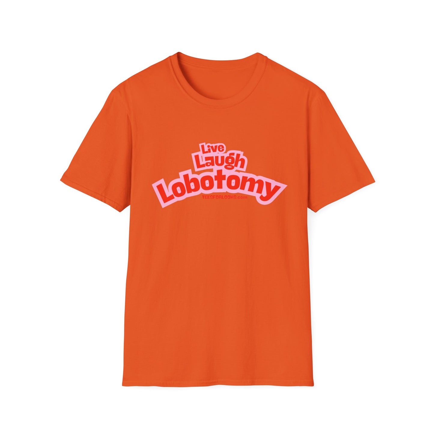 Live Laugh Lobotomy Unisex Softstyle T-Shirt - Funny Graphic Tee for Humor Lovers