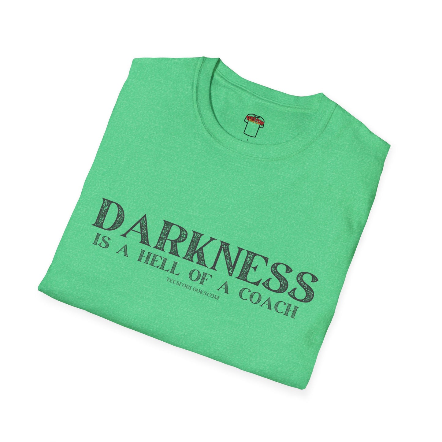 Darkness Is a Hell of a Coach Unisex Softstyle T-Shirt | Motivational Quote Tee