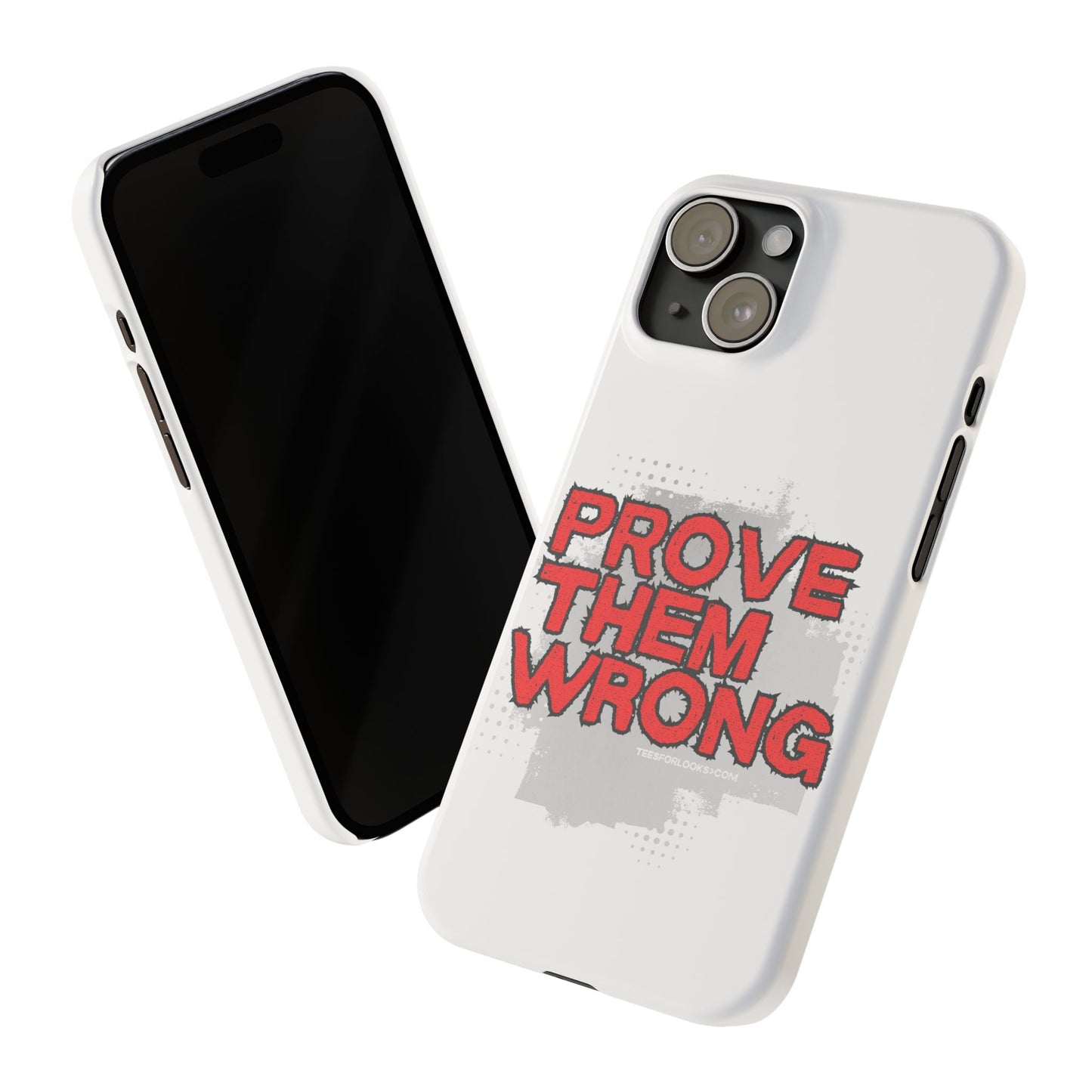 Prove Them Wrong Slim Phone Case - Motivational Quote Phone Cover for Confidence