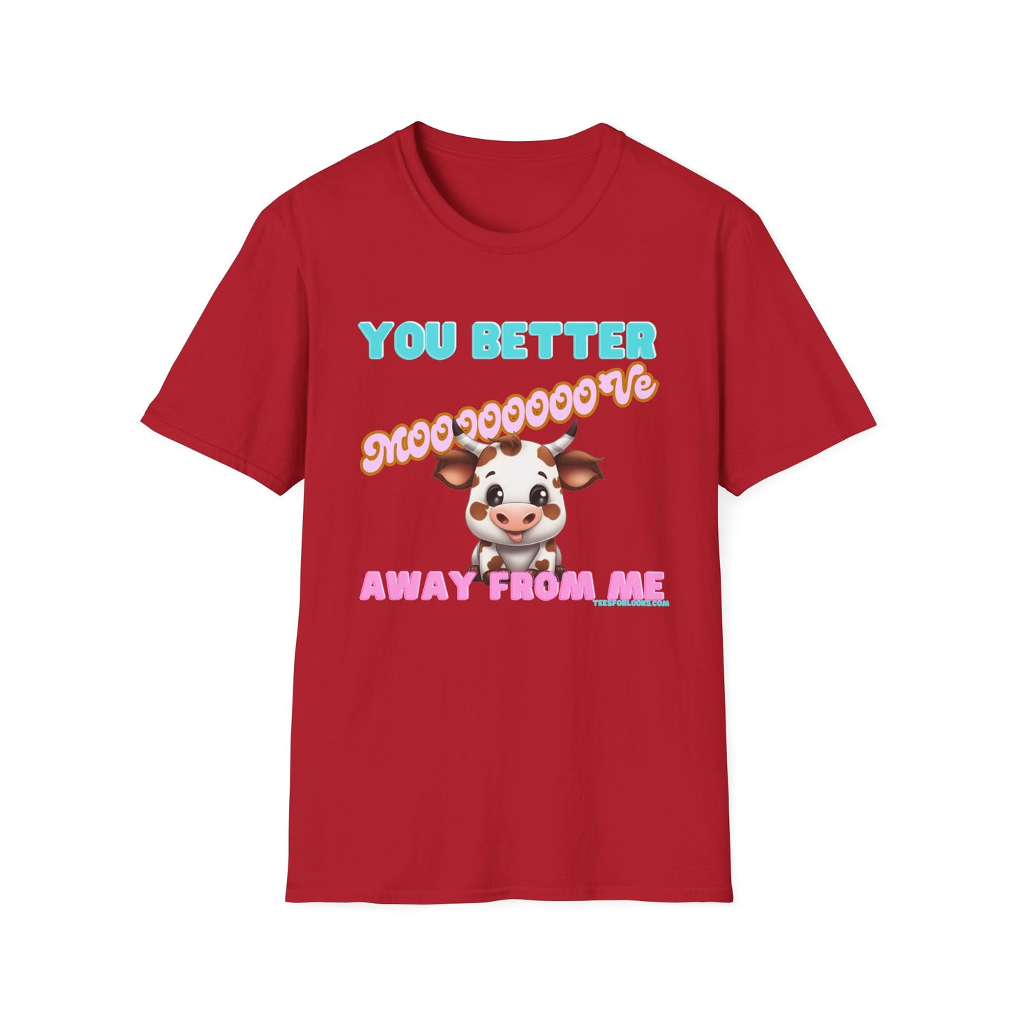 Funny Cow Graphic Unisex T-Shirt - 'You Better Mooove Away From Me'