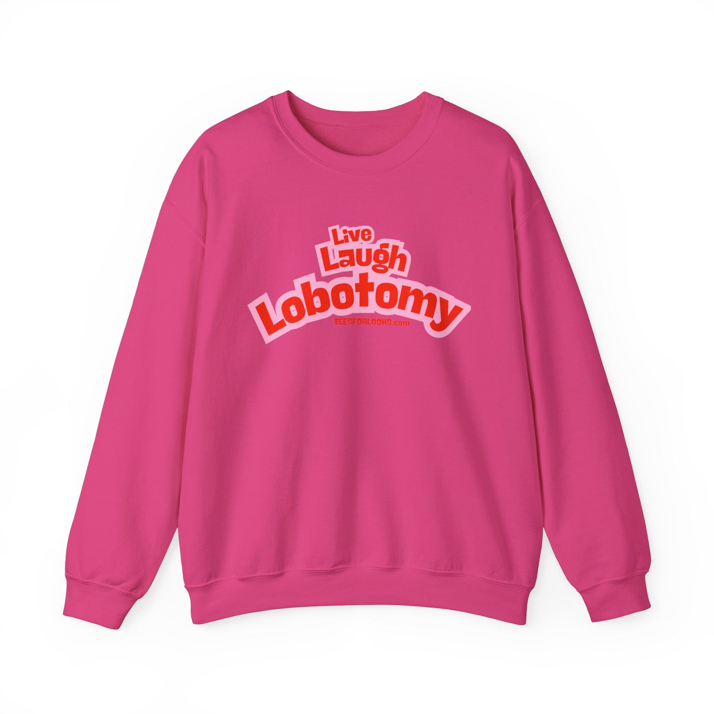 Live Laugh Lobotomy Crewneck Sweatshirt - Unisex Heavy Blend - Funny Casual Wear