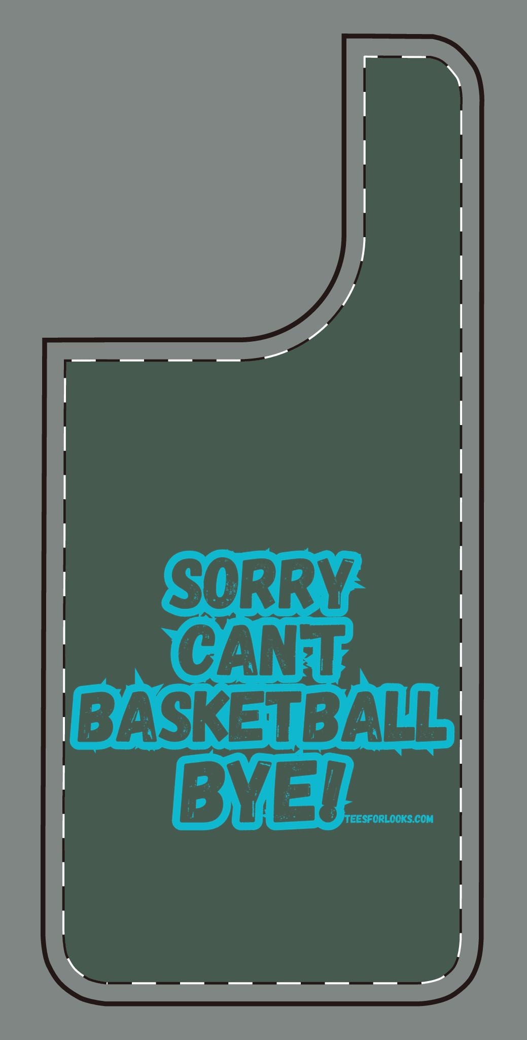 Funny Basketball Silicone Phone Case - "Sorry Can't Basketball Bye!"