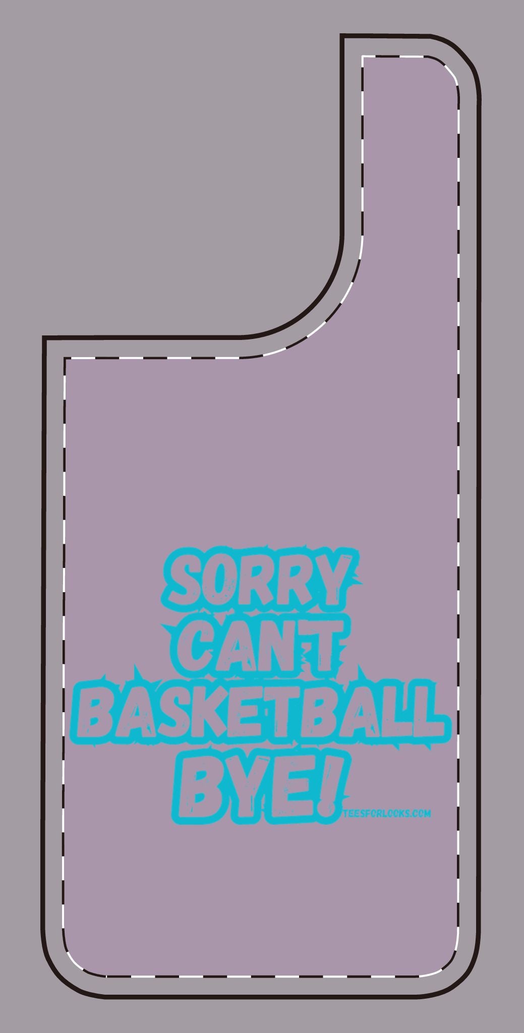 Funny Basketball Silicone Phone Case - "Sorry Can't Basketball Bye!"