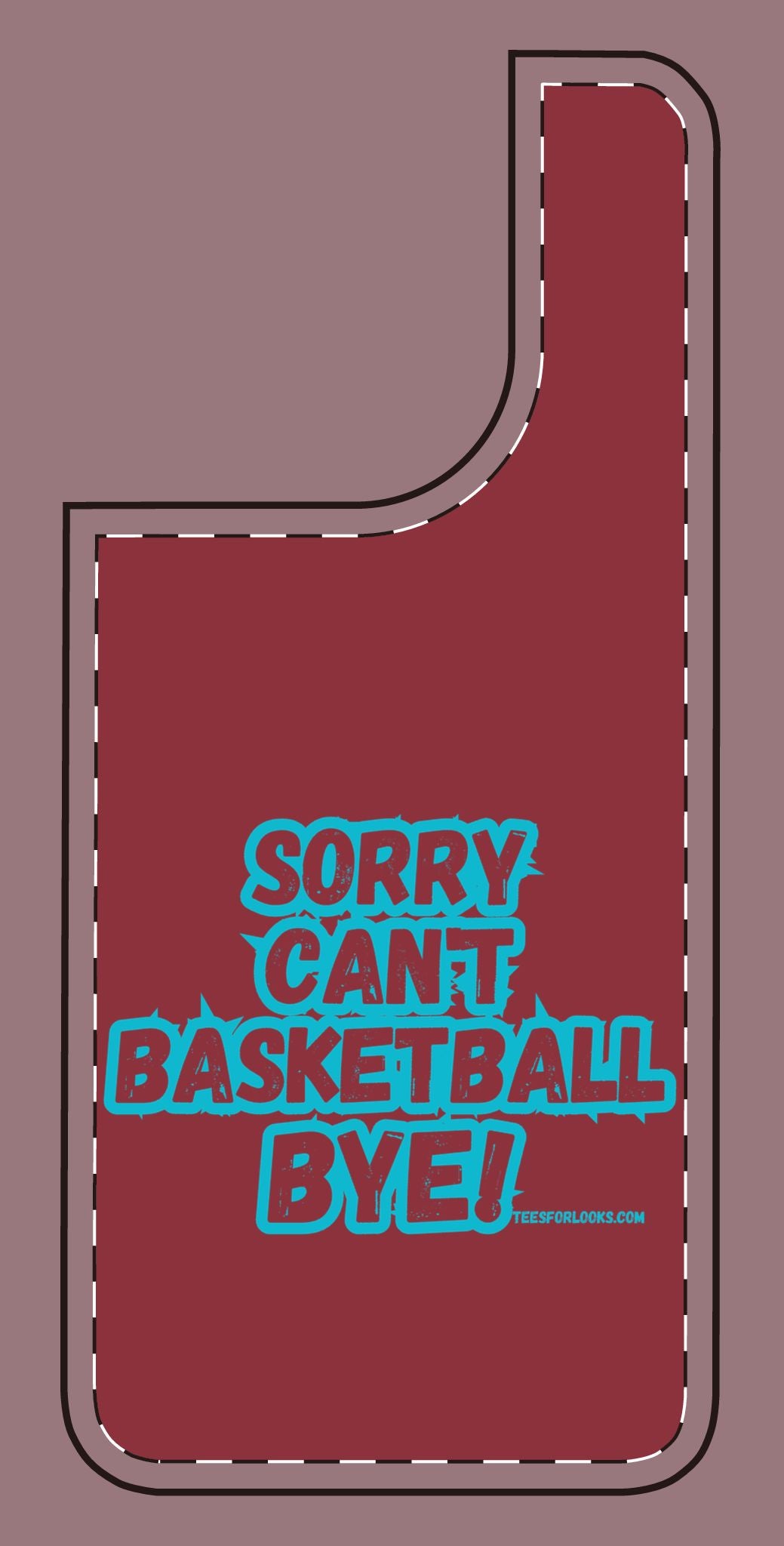 Funny Basketball Silicone Phone Case - "Sorry Can't Basketball Bye!"