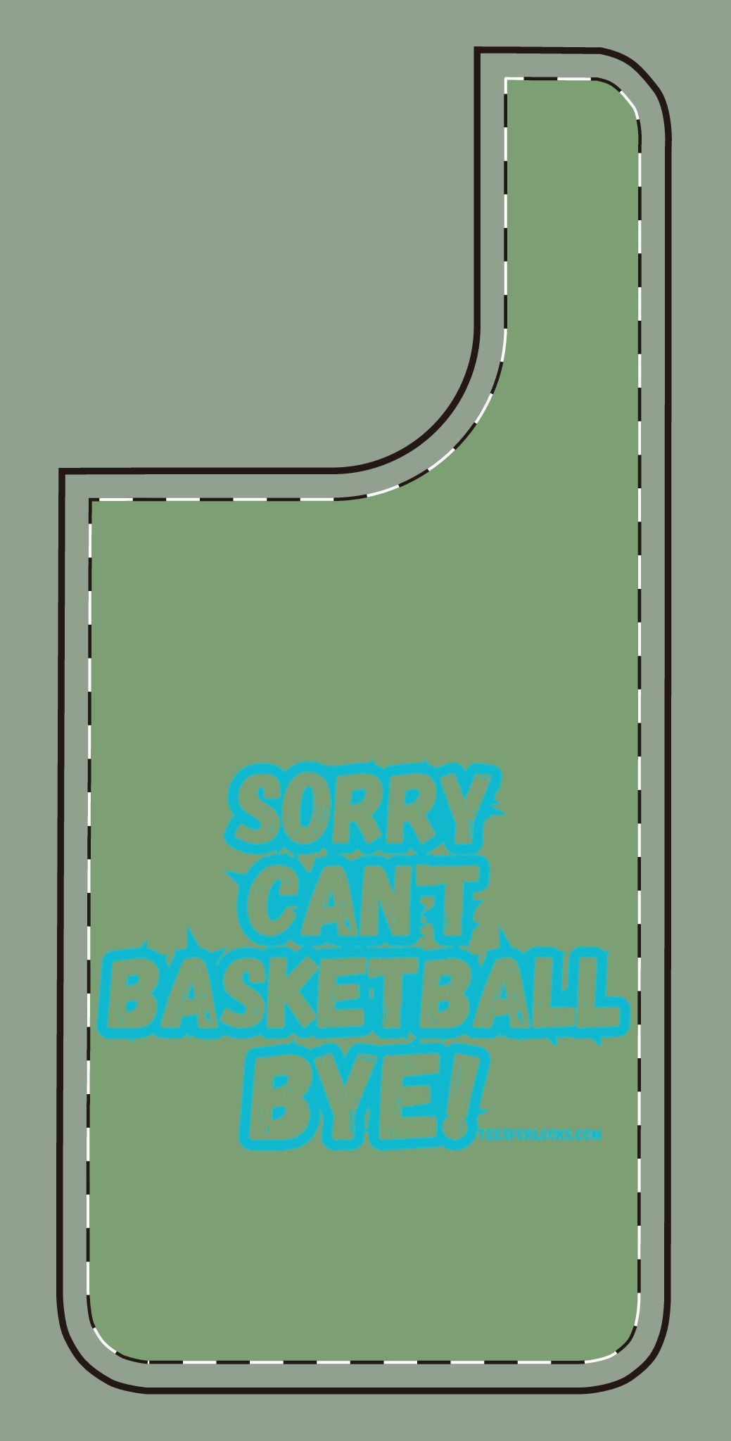 Funny Basketball Silicone Phone Case - "Sorry Can't Basketball Bye!"