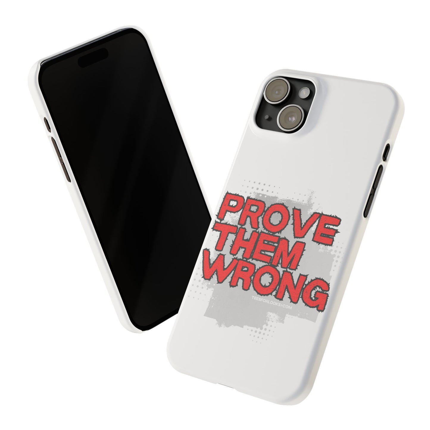 Prove Them Wrong Slim Phone Case - Motivational Quote Phone Cover for Confidence