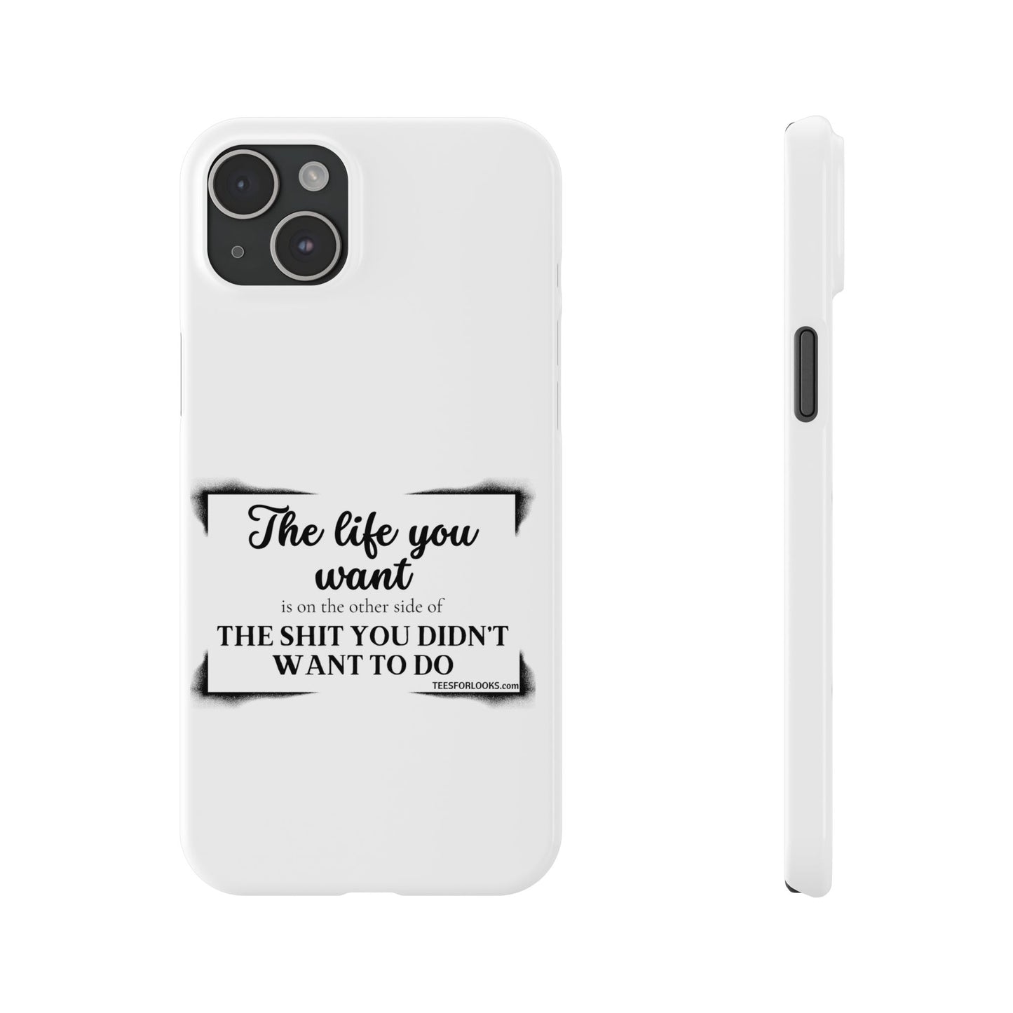 Inspirational Slim Phone Case - 'The Life You Want' Quote