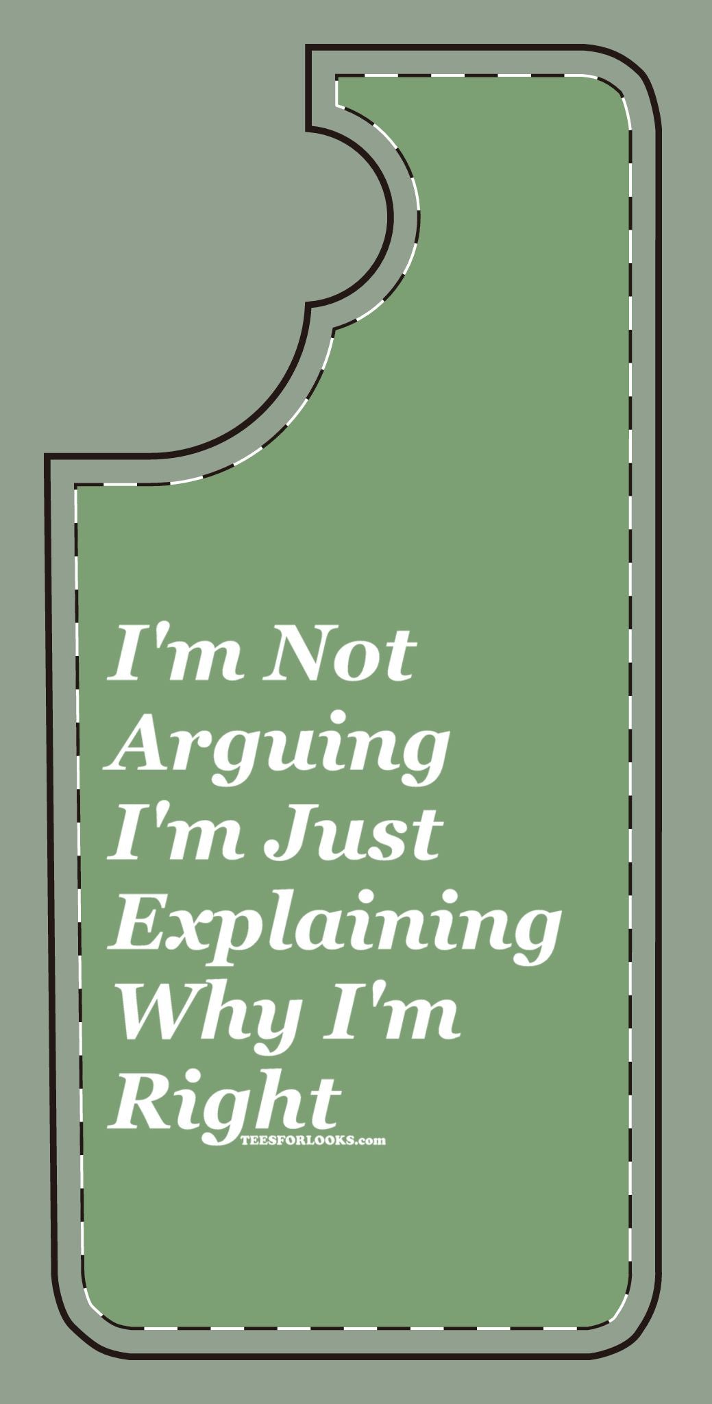 Funny Silicone Phone Case - "I'm Not Arguing, I'm Just Explaining Why I'm Right"