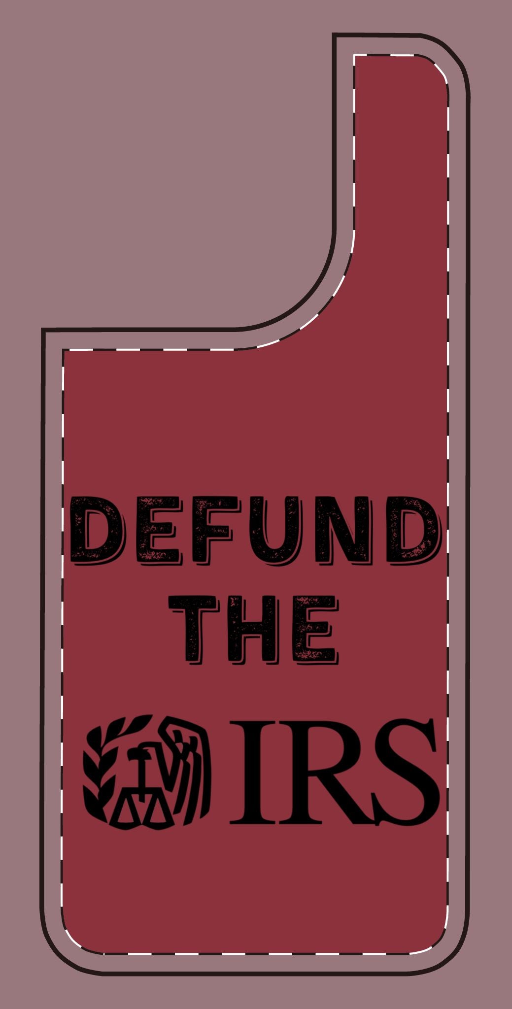 Defund the IRS Silicone Phone Case - Statement Accessory for Activists