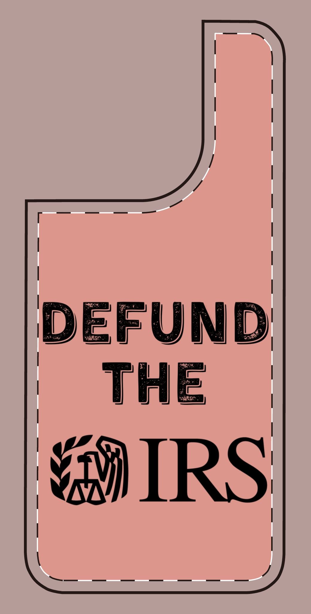 Defund the IRS Silicone Phone Case - Statement Accessory for Activists