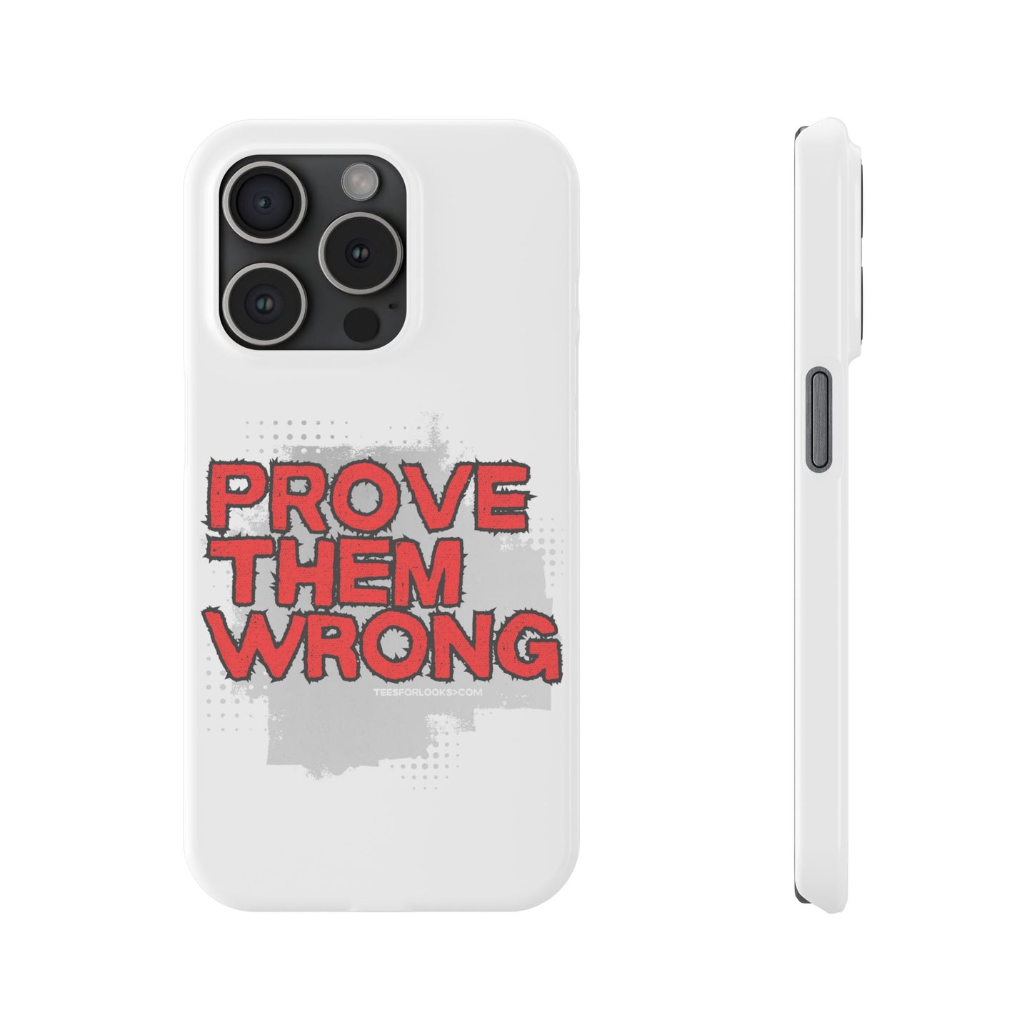 Prove Them Wrong Slim Phone Case - Motivational Quote Phone Cover for Confidence