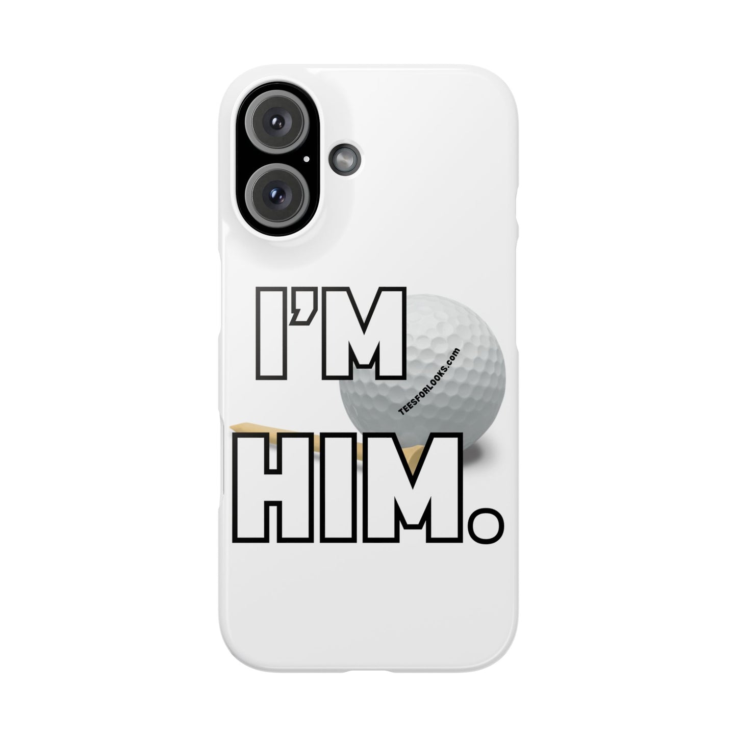 Golf Lover Slim Phone Case - "I'M HIM" Design for Sports Enthusiasts