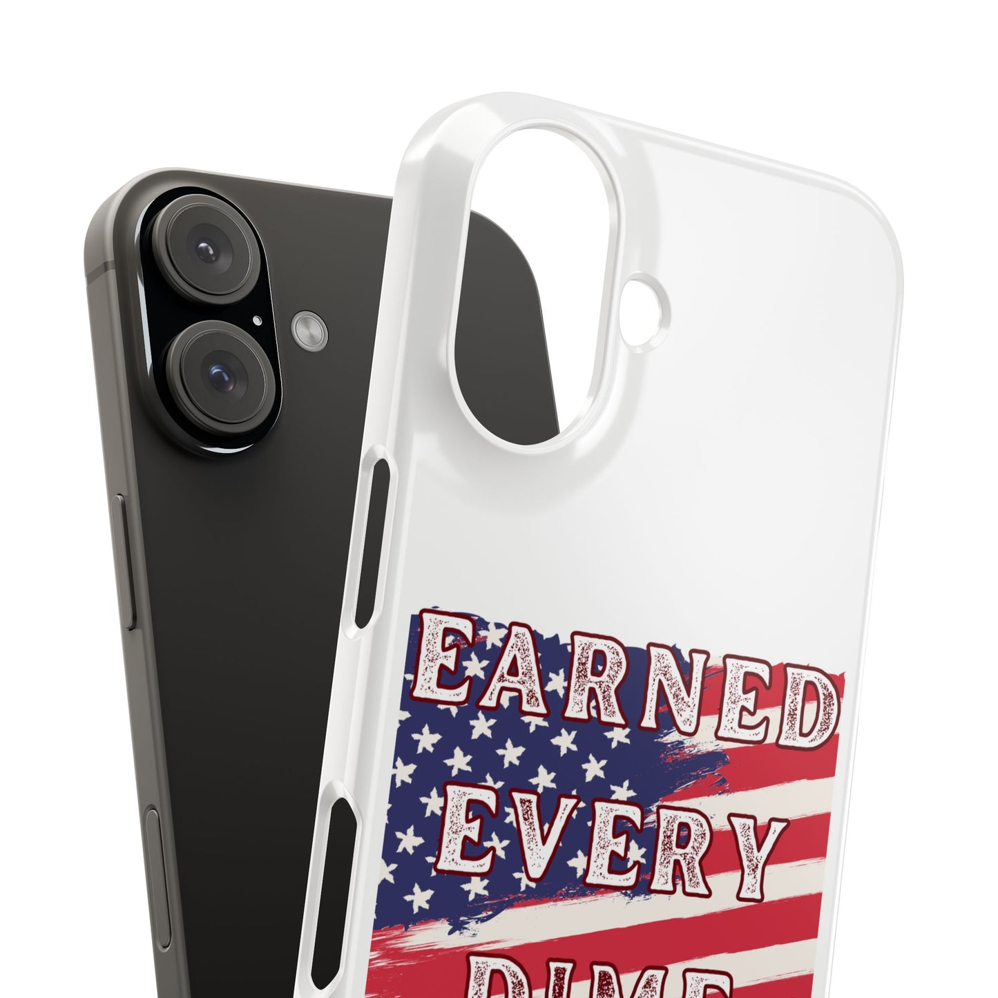 Patriotic Slim Phone Case - 'Earned Every Dime' with American Flag Design