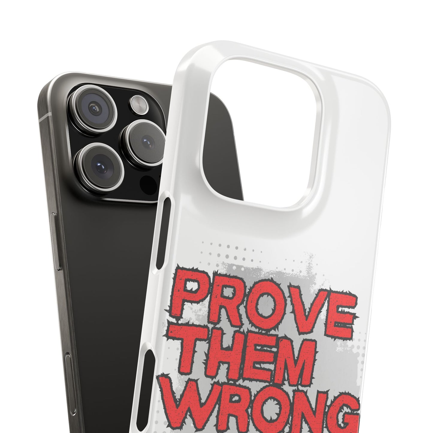 Prove Them Wrong Slim Phone Case - Motivational Quote Phone Cover for Confidence