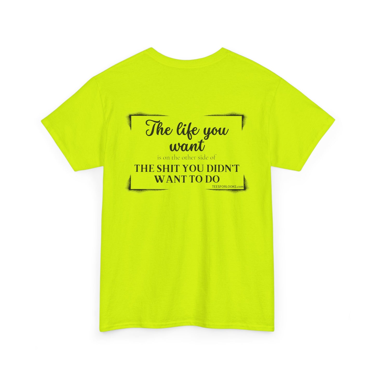 Motivational Unisex Heavy Cotton Tee - "The Life You Want" Inspiration Shirt