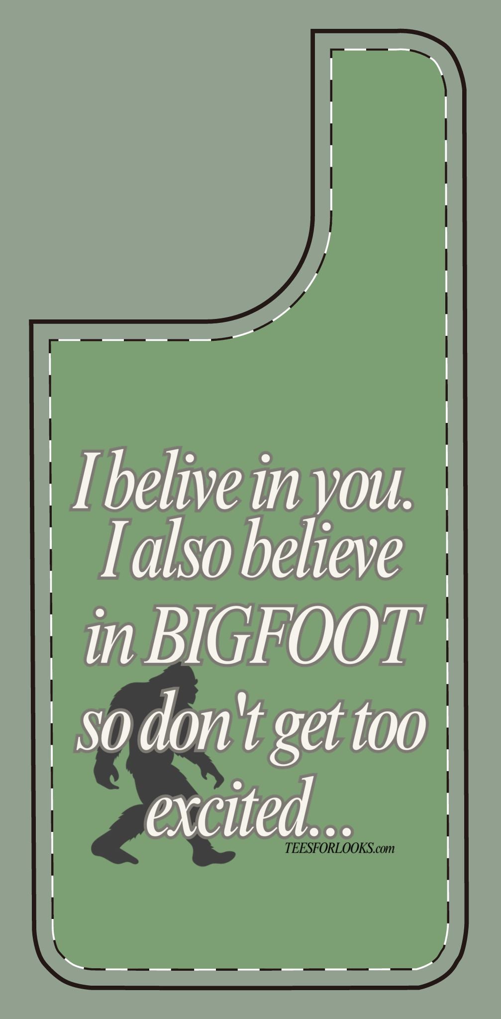 Funny Bigfoot Silicone Phone Case – Believing in You!