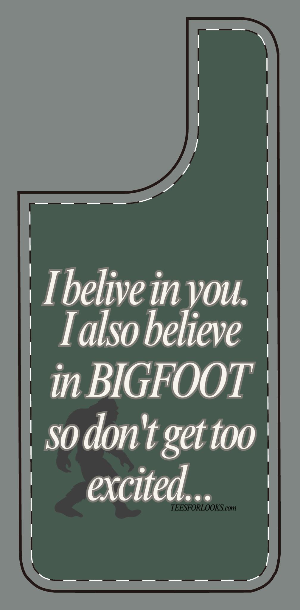 Funny Bigfoot Silicone Phone Case – Believing in You!