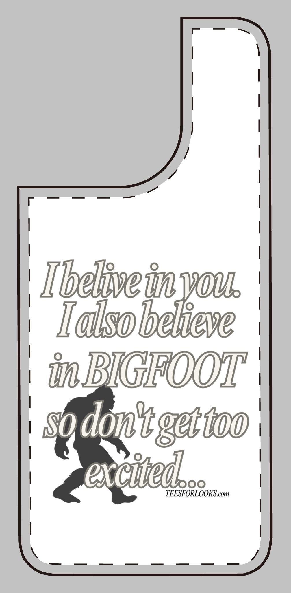 Funny Bigfoot Silicone Phone Case – Believing in You!