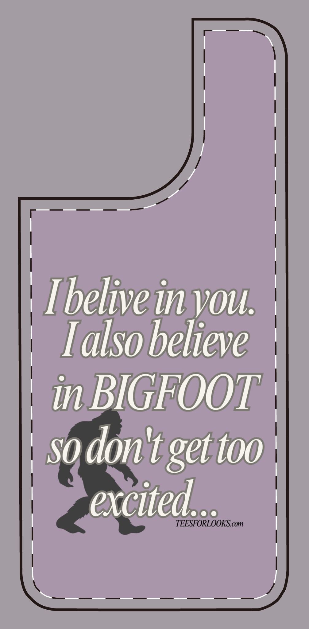 Funny Bigfoot Silicone Phone Case – Believing in You!