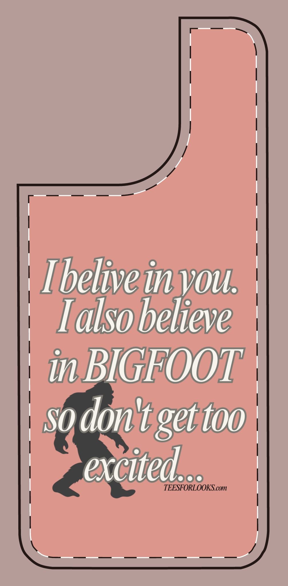 Funny Bigfoot Silicone Phone Case – Believing in You!