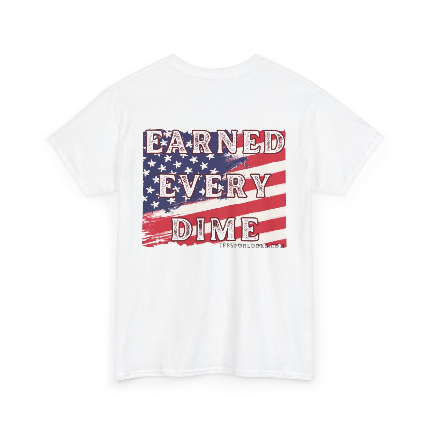 Patriotic Unisex Heavy Cotton Tee - 'Earned Every Dime'