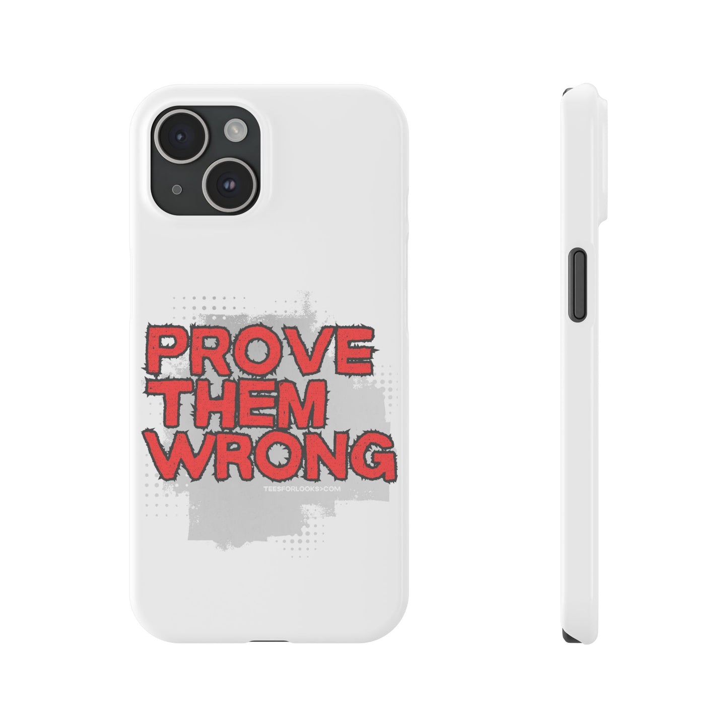 Prove Them Wrong Slim Phone Case - Motivational Quote Phone Cover for Confidence