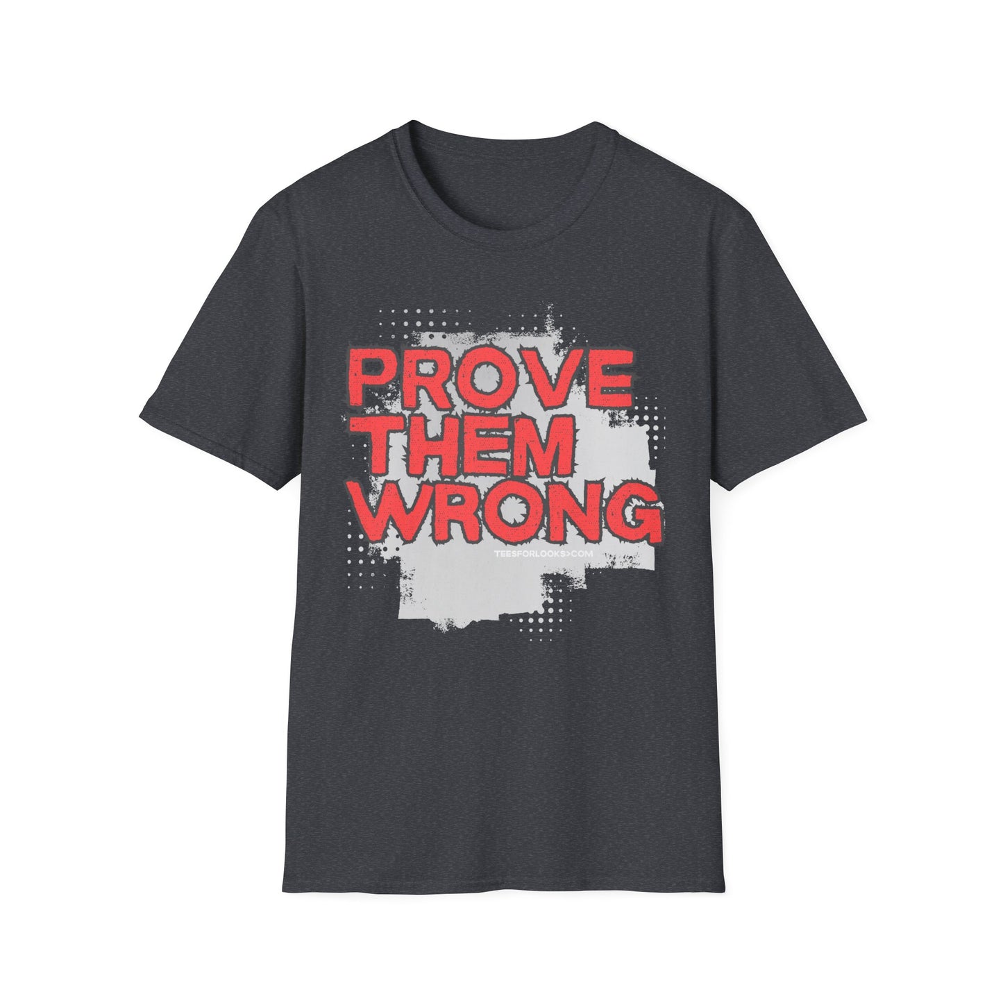 Prove Them Wrong Unisex Softstyle T-Shirt - Motivational Graphic Tee