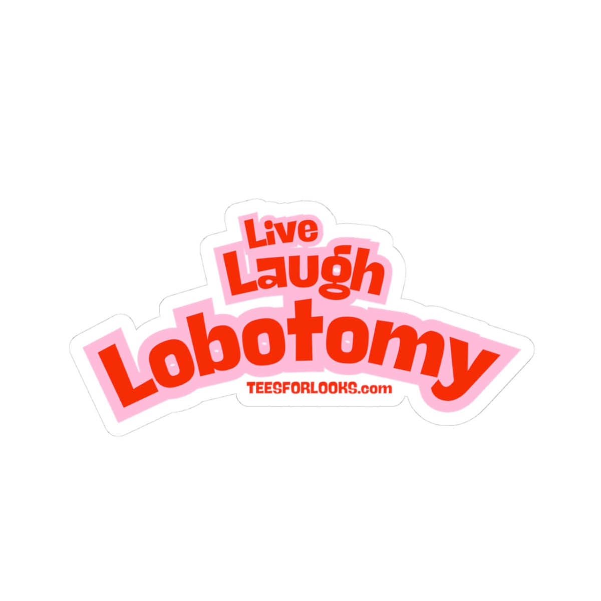 Humorous Kiss-Cut Stickers - 'Live Laugh Lobotomy' Design for Fun Gifts and Decor