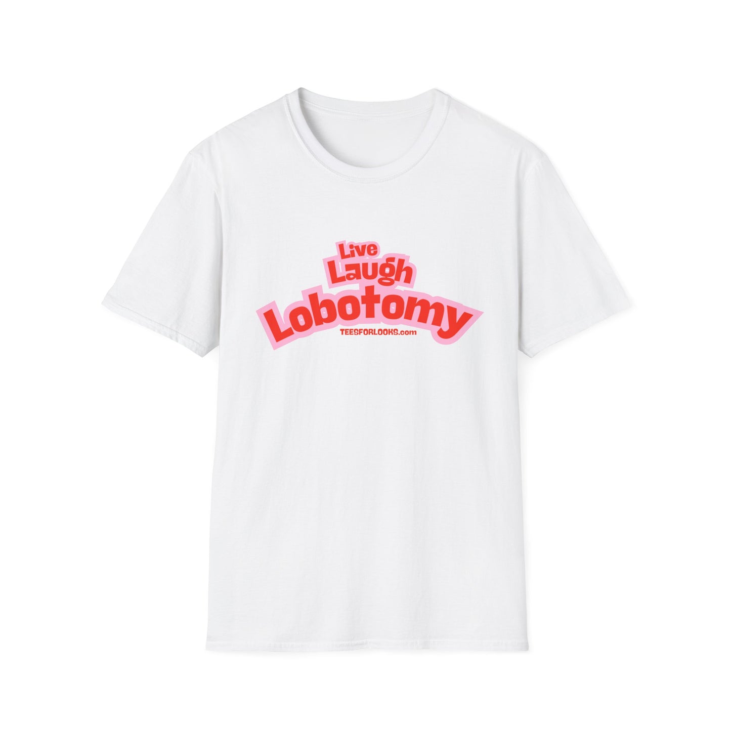 Live Laugh Lobotomy Unisex Softstyle T-Shirt - Funny Graphic Tee for Humor Lovers