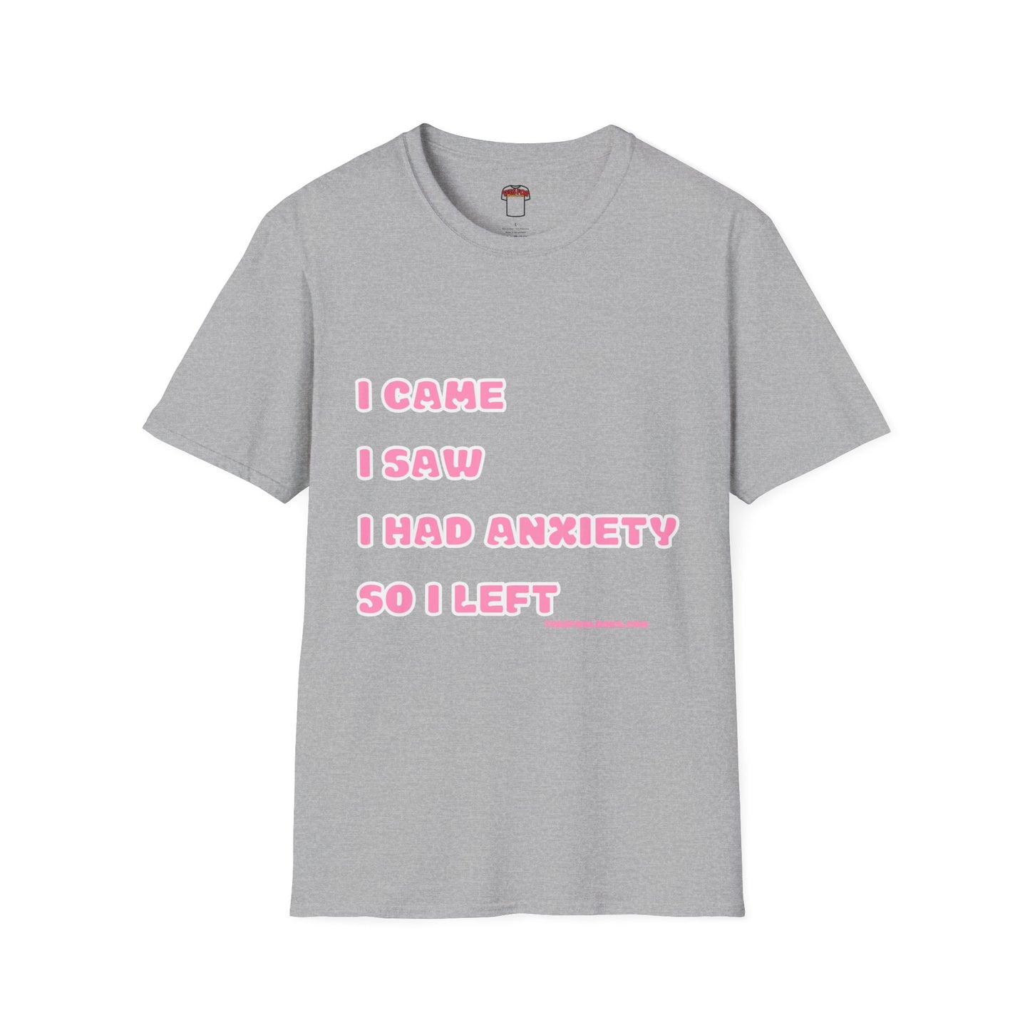 Funny Anxiety Quote Unisex Softstyle T-Shirt - Perfect Gift for Friends