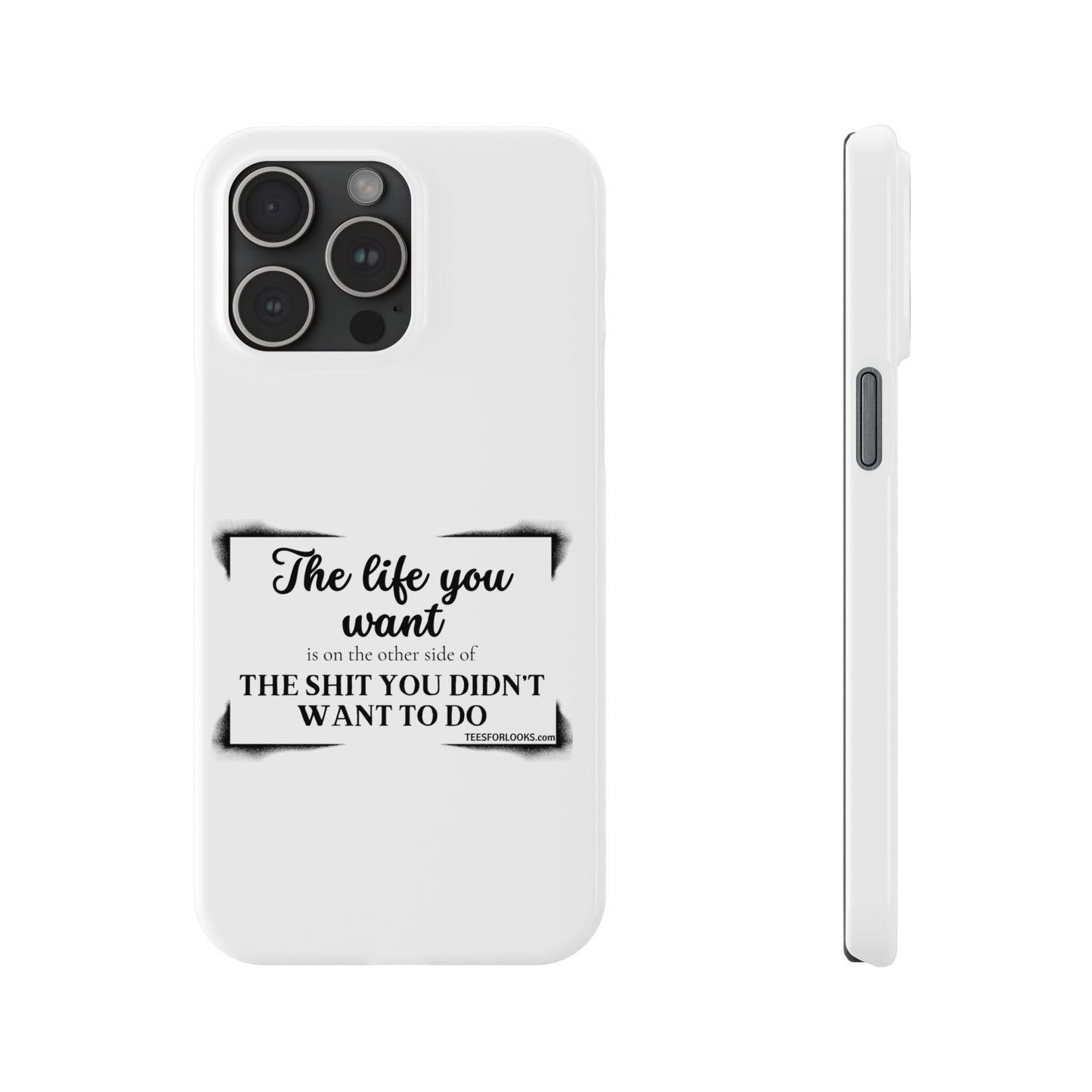 Inspirational Slim Phone Case - 'The Life You Want' Quote